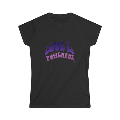 Love is Powerful Ladies Softstyle T-Shirt