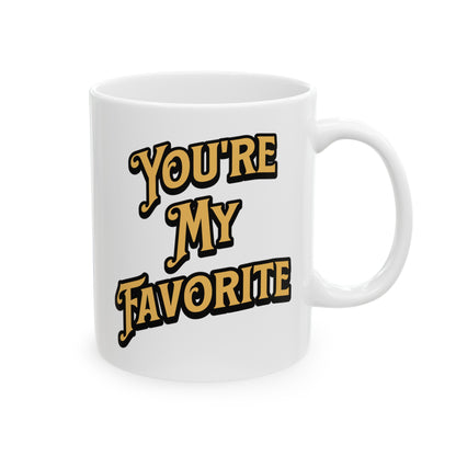 You're My Favorite Ceramic Mug, (11oz, 15oz)