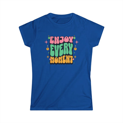 Enjoy Every Moment Ladies Softstyle Cotton T-Shirt