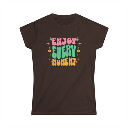 Enjoy Every Moment Ladies Softstyle Cotton T-Shirt