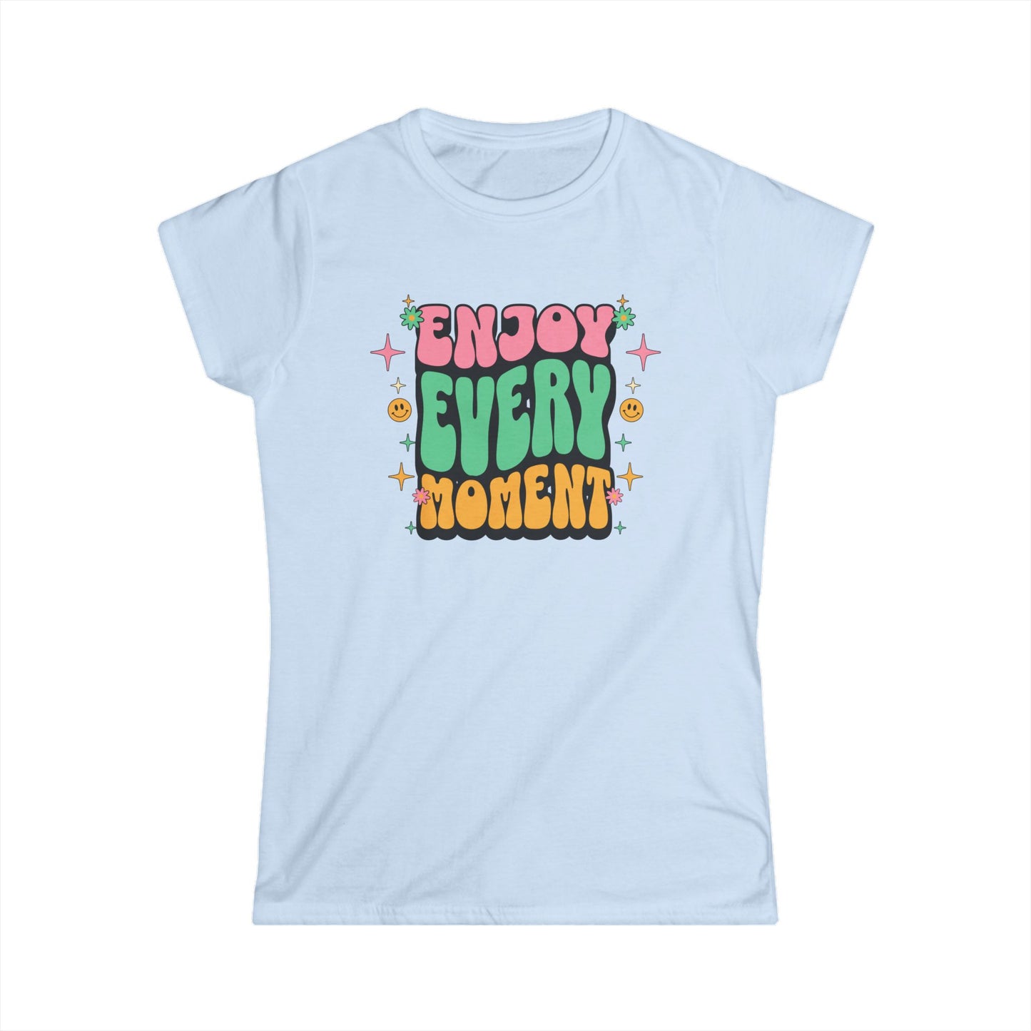 Enjoy Every Moment Ladies Softstyle Cotton T-Shirt