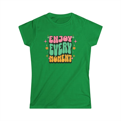 Enjoy Every Moment Ladies Softstyle Cotton T-Shirt