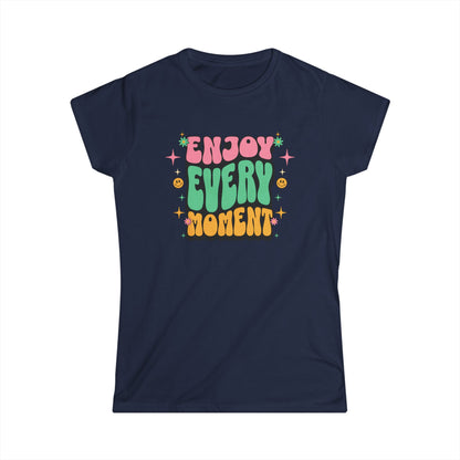 Enjoy Every Moment Ladies Softstyle Cotton T-Shirt