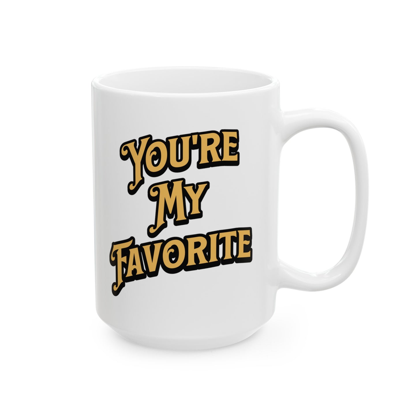 You're My Favorite Ceramic Mug, (11oz, 15oz)