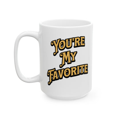 You're My Favorite Ceramic Mug, (11oz, 15oz)