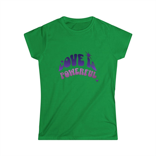 Love is Powerful Ladies Softstyle T-Shirt