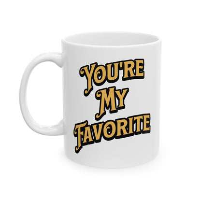 You're My Favorite Ceramic Mug, (11oz, 15oz)